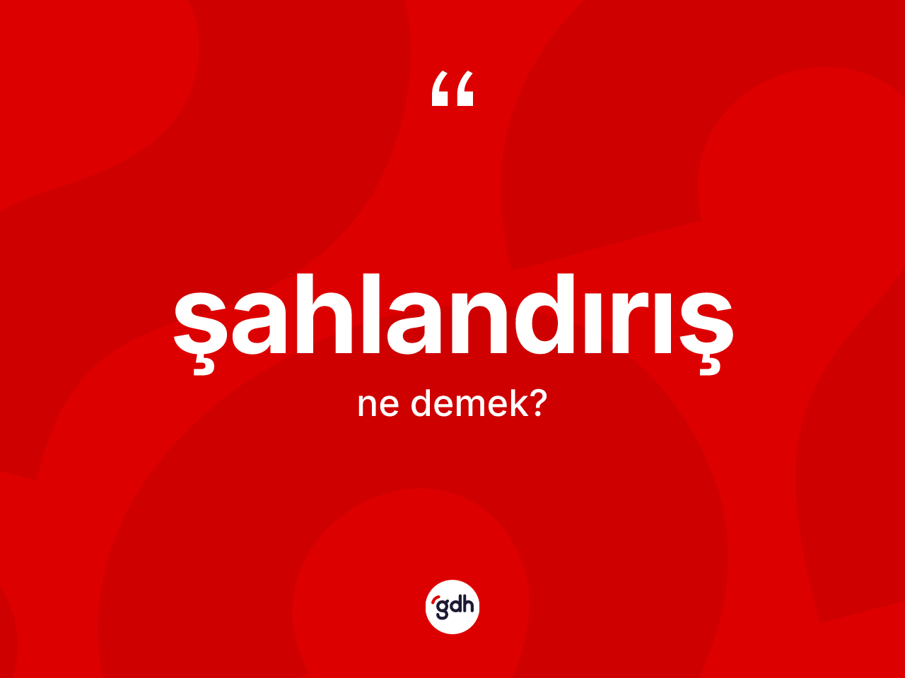 Şahlandırış ne demek? Şahlandırışın sözlükteki anlamı nedir?