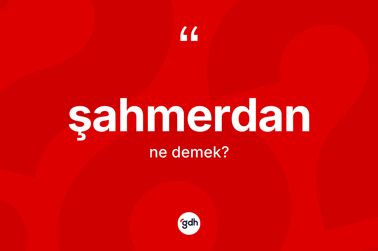 Şahmerdan kelimesinin sözlükteki tanımı nedir? Şahmerdanın TDK'ya göre anlamı nedir?