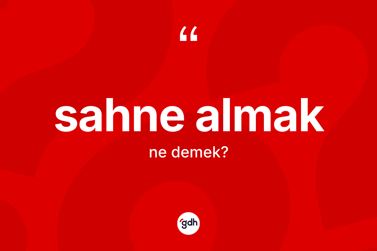 Sahne almak ifadesi ne demektir? Sahne almak ifadesi nerede kullanılır?