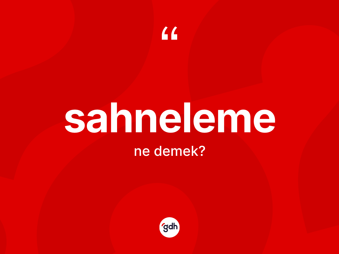 Sahneleme kelimesinin tanımı nedir? Sahnelemenin TDK'ya göre anlamı nedir?
