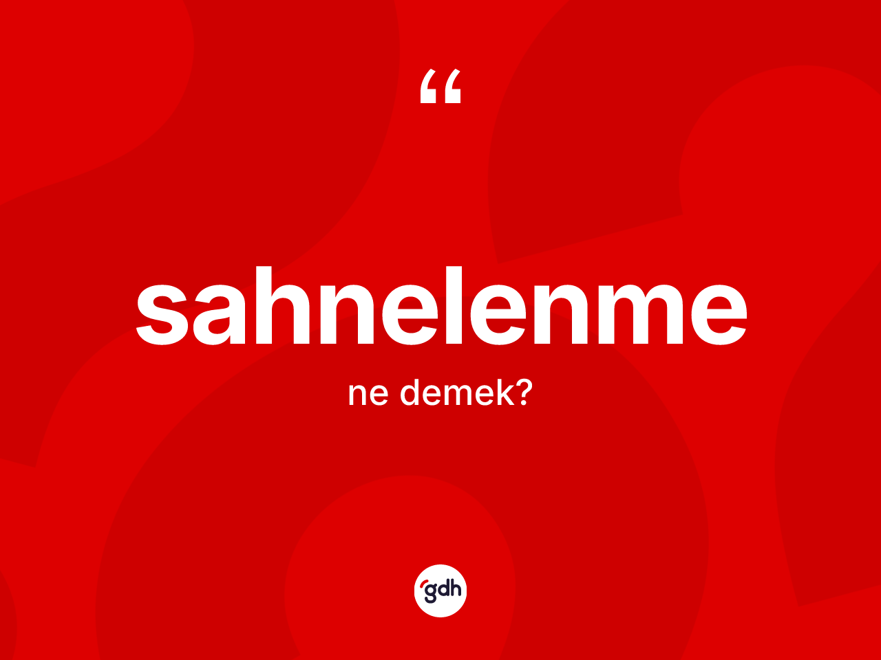 Sahnelenme kelimesinin tanımı nedir? Sahnelenmenin kısaca tanımı nedir?