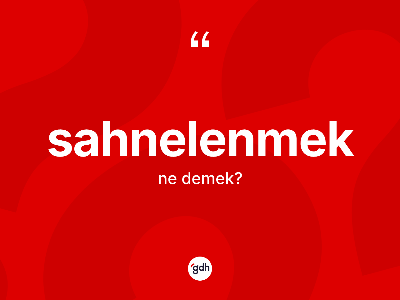 Sahnelenmek kelimesinin anlamı nedir? Sahnelenmeğin TDK'ya göre anlamı nedir?
