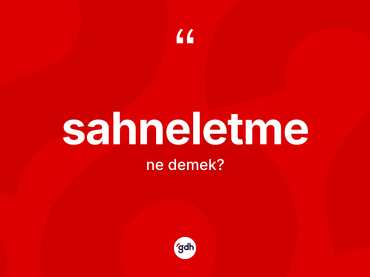 Sahneletme kelimesinin tanımı nedir? Sahneletmenin TDK'ya göre anlamı nedir?