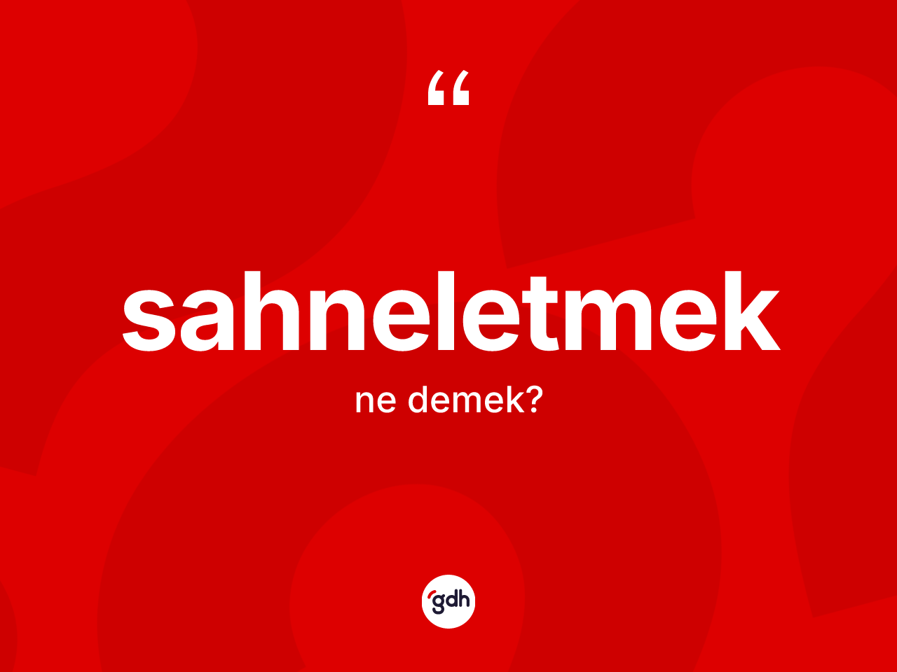 Sahneletmek kelimesinin sözlükteki tanımı nedir? Sahneletmeğin kısaca tanımı nedir?