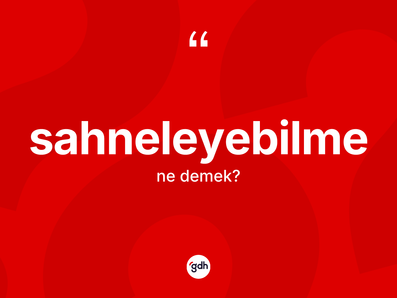 Sahneleyebilme ne demek? Sahneleyebilme kelimesinin TDK'ya göre açıklaması nedir?