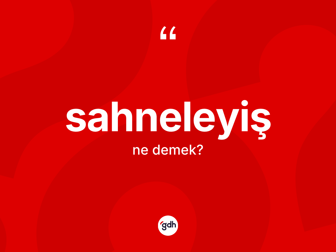 Sahneleyiş nedir? Sahneleyiş kelimesinin TDK'ya göre açıklaması nedir?