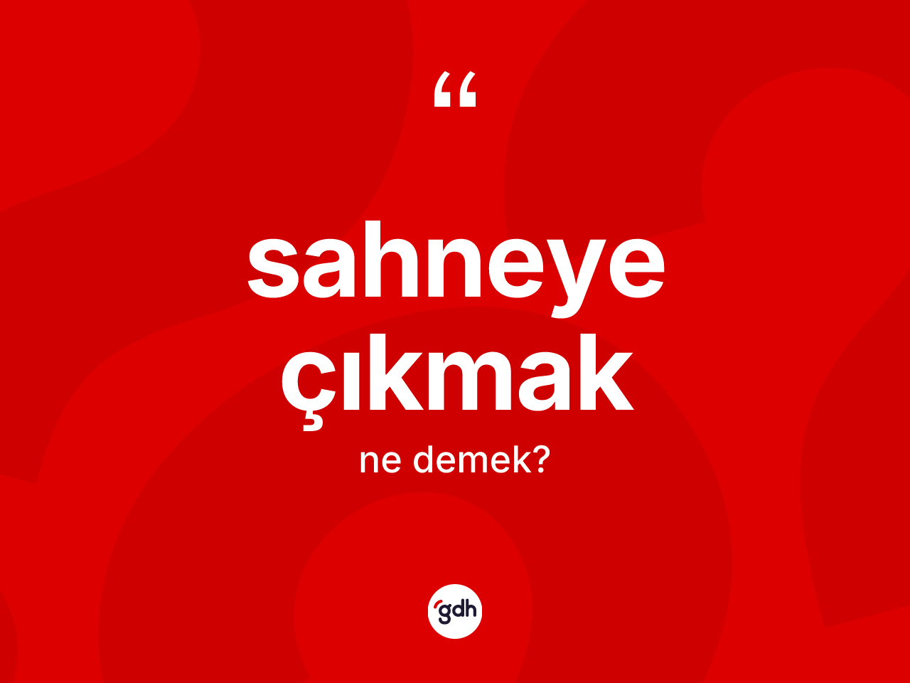 Sahneye çıkmak ifadesinin anlamı nedir? Sahneye çıkmak ifadesi hangi durumlarda kullanılır