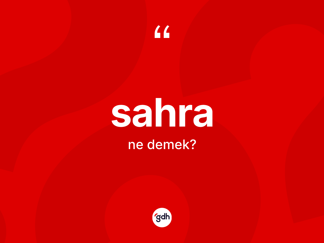 Sahra kelimesinin anlamı nedir? Sahranın TDK'ya göre anlamı nedir?
