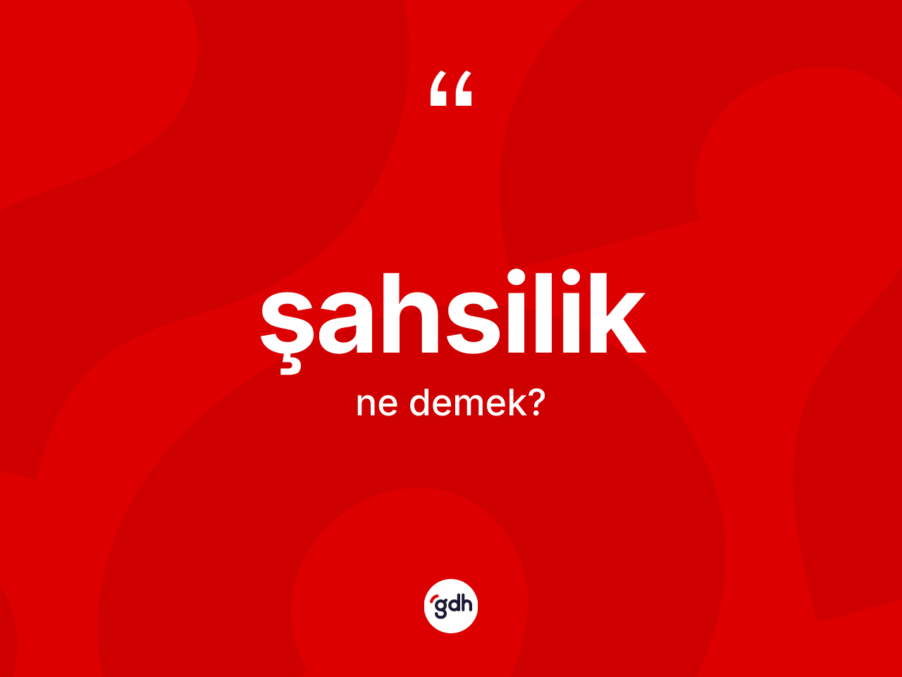 Şahsilik kelimesinin anlamı nedir? Şahsiliğin TDK'ya göre anlamı nedir?