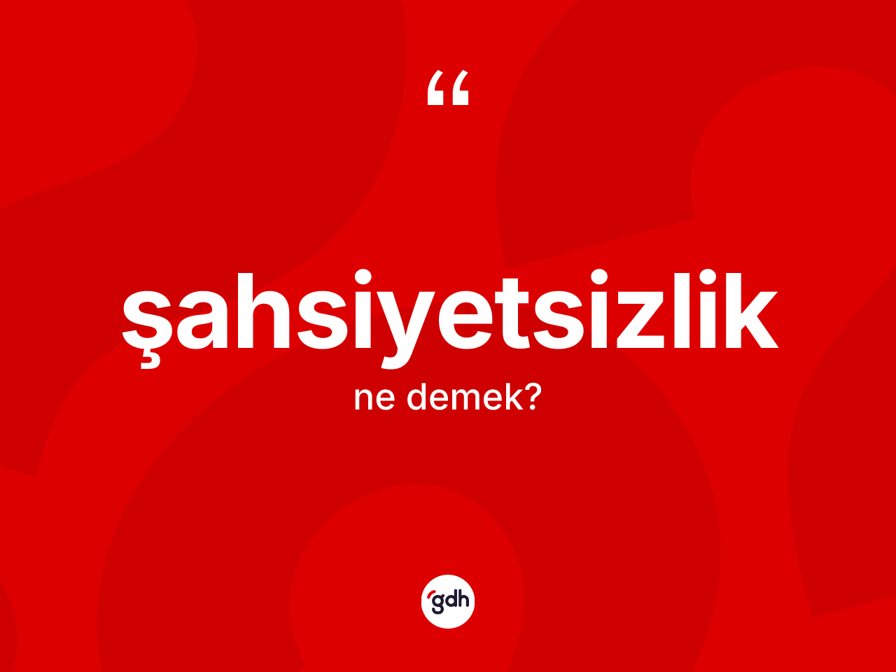 Şahsiyetsizlik kelimesinin anlamı nedir? Şahsiyetsizliğin TDK'ya göre anlamı nedir?