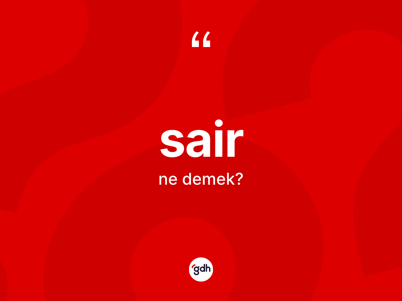 Sair kelimesinin anlamı nedir? Sairin kısaca tanımı nedir?