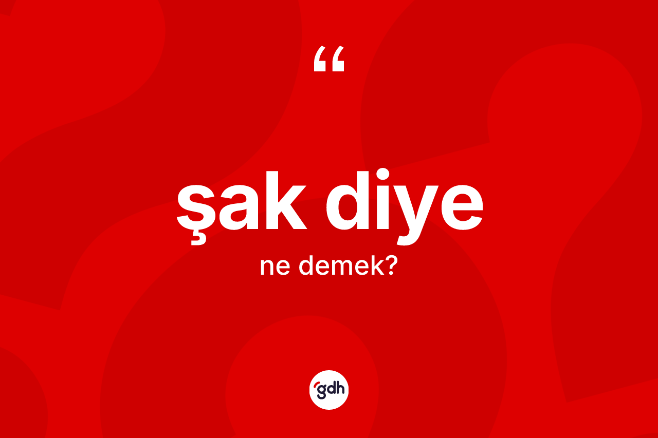 Şak diye ifadesinin anlamı nedir? Şak diye ifadesi hangi durumlarda kullanılır