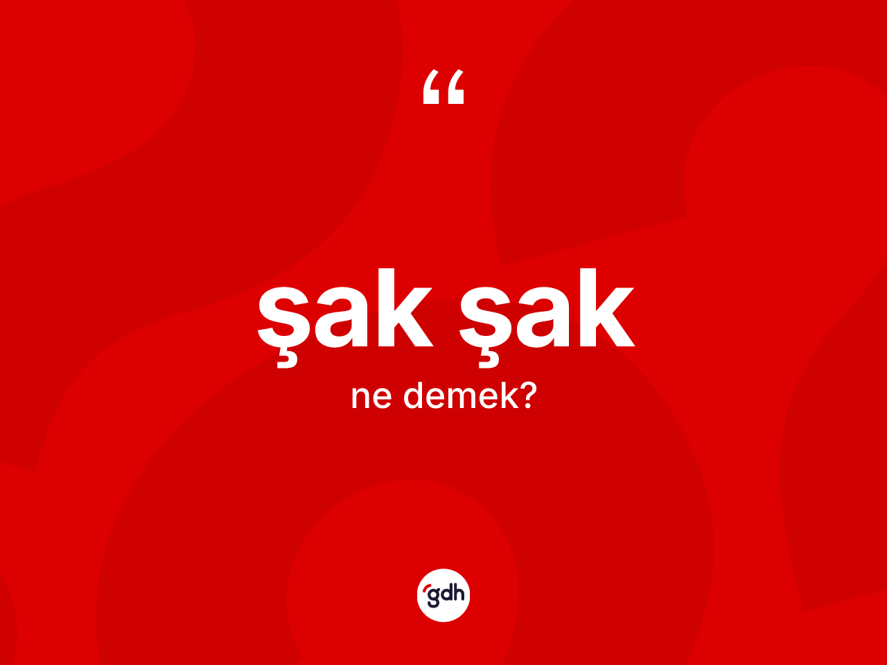 Şak şak kelimesinin tanımı nedir? Şak şağın halk arasındaki kullanımı nasıldır?