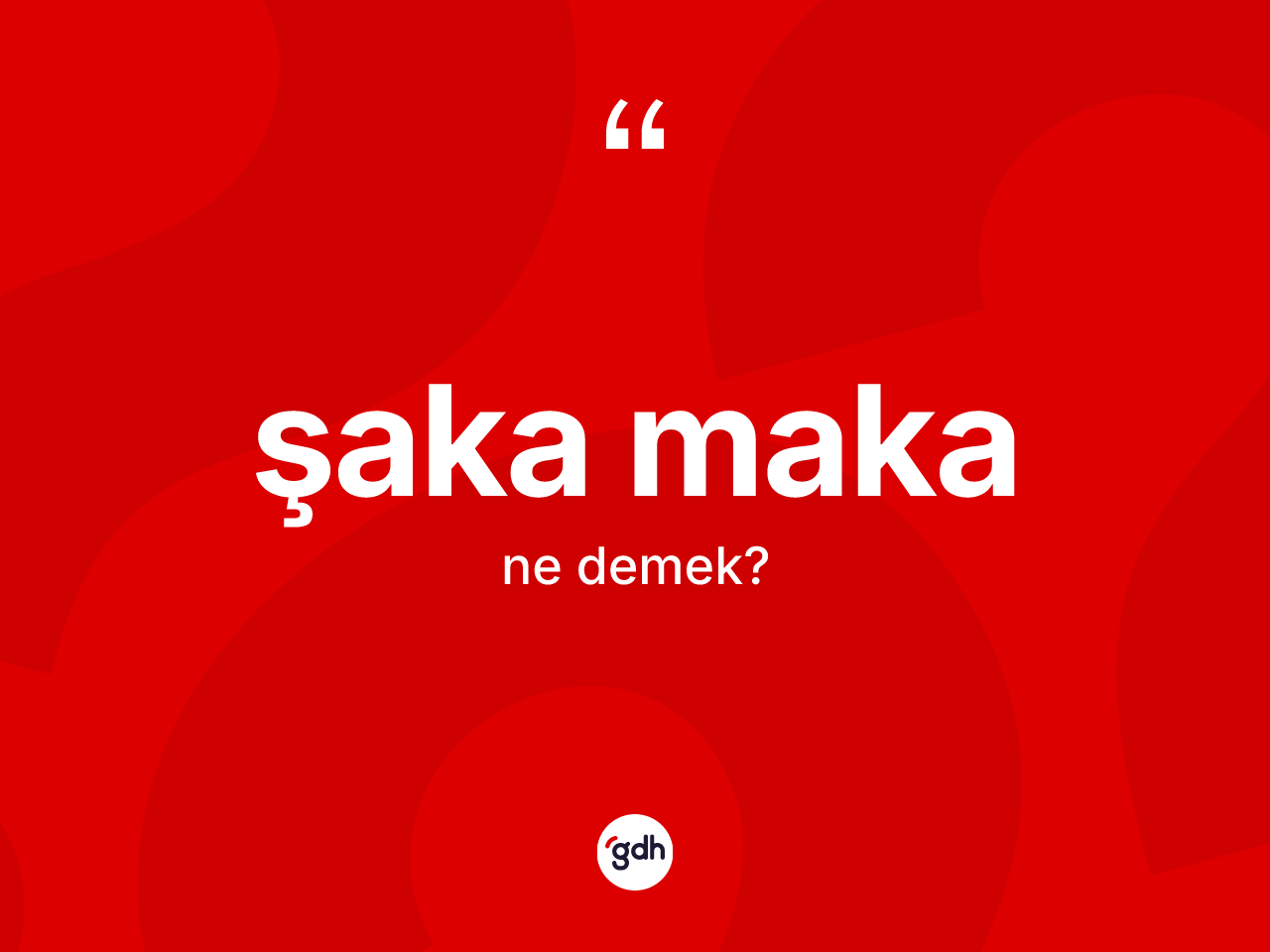 Şaka maka ne demek? Şaka maka kelimesinin özellikleri nelerdir?