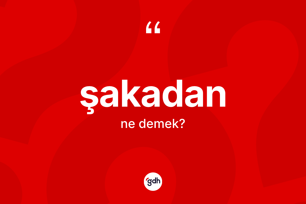 Şakadan ne anlama gelir? Şakadanın halk arasındaki kullanımı nasıldır?