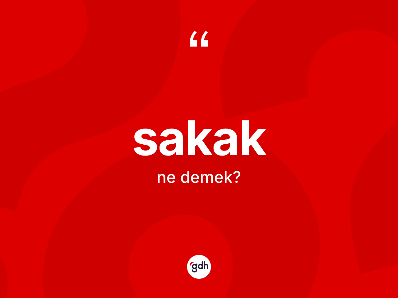 Sakak kelimesi nedir? Sakağın TDK'ya göre anlamı nedir?