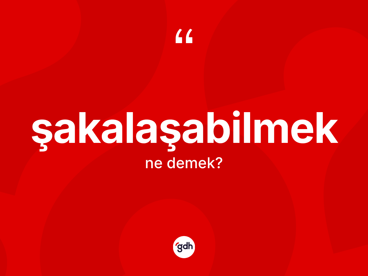 Şakalaşabilmek kelimesinin anlamı nedir? Şakalaşabilmeğin TDK'ya göre anlamı nedir?