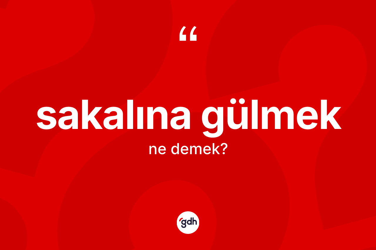 Sakalına gülmek ifadesinin kısaca tanımı nedir? Sakalına gülmek ifadesi nerede kullanılır?