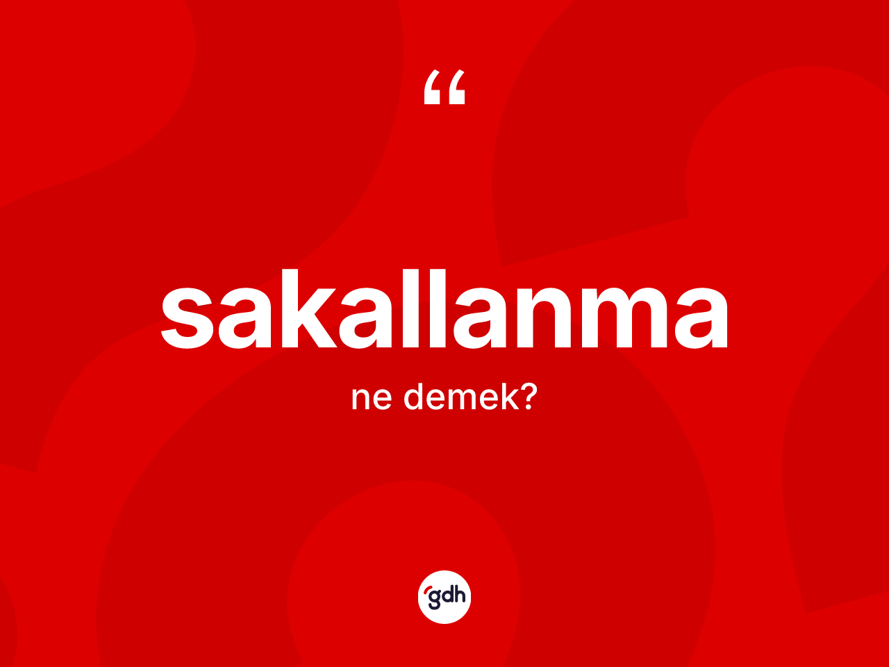 Sakallanma kelimesinin tanımı nedir? Sakallanmanın sözlükteki anlamı nedir?