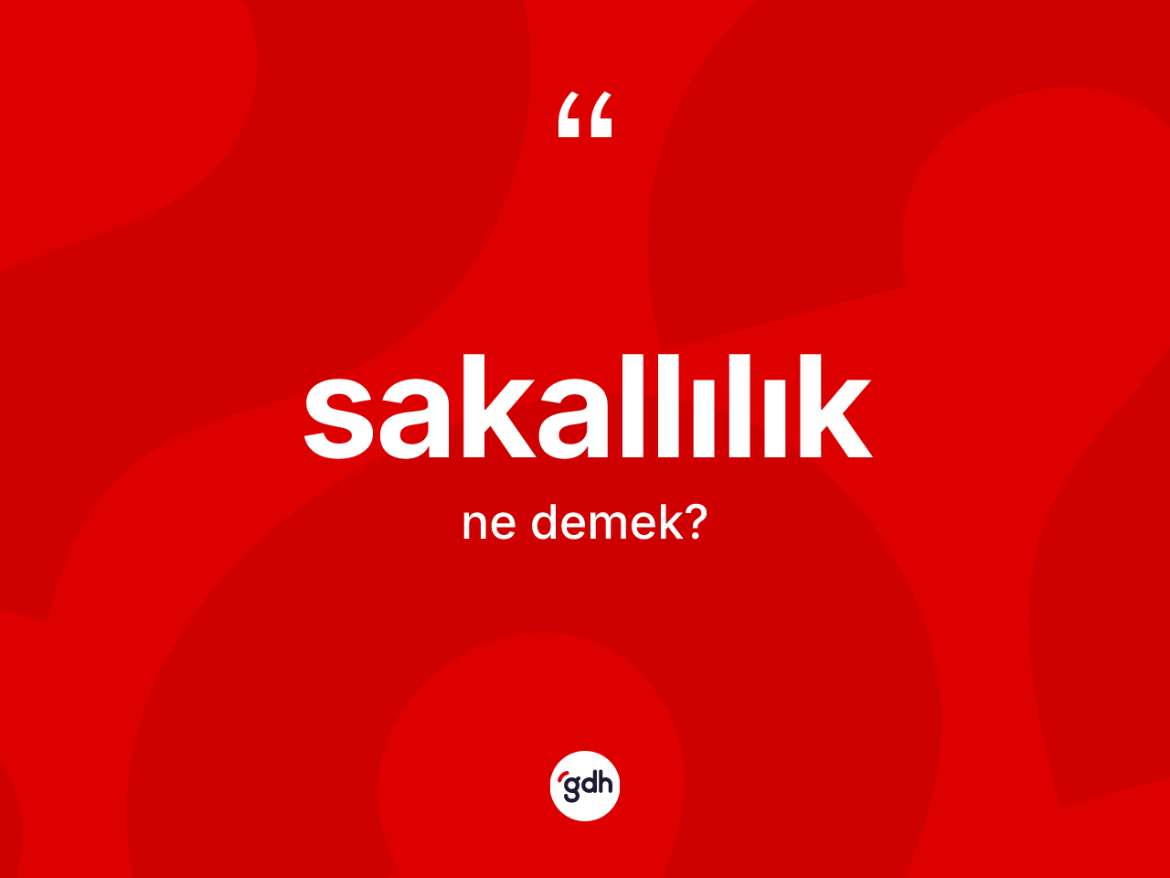 Sakallılık kelimesinin sözlükteki tanımı nedir? Sakallılığın sözlükteki anlamı nedir?