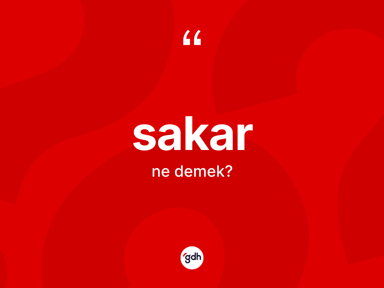 Sakar kelimesinin sözlükteki tanımı nedir? Sakarın TDK'ya göre anlamı nedir?