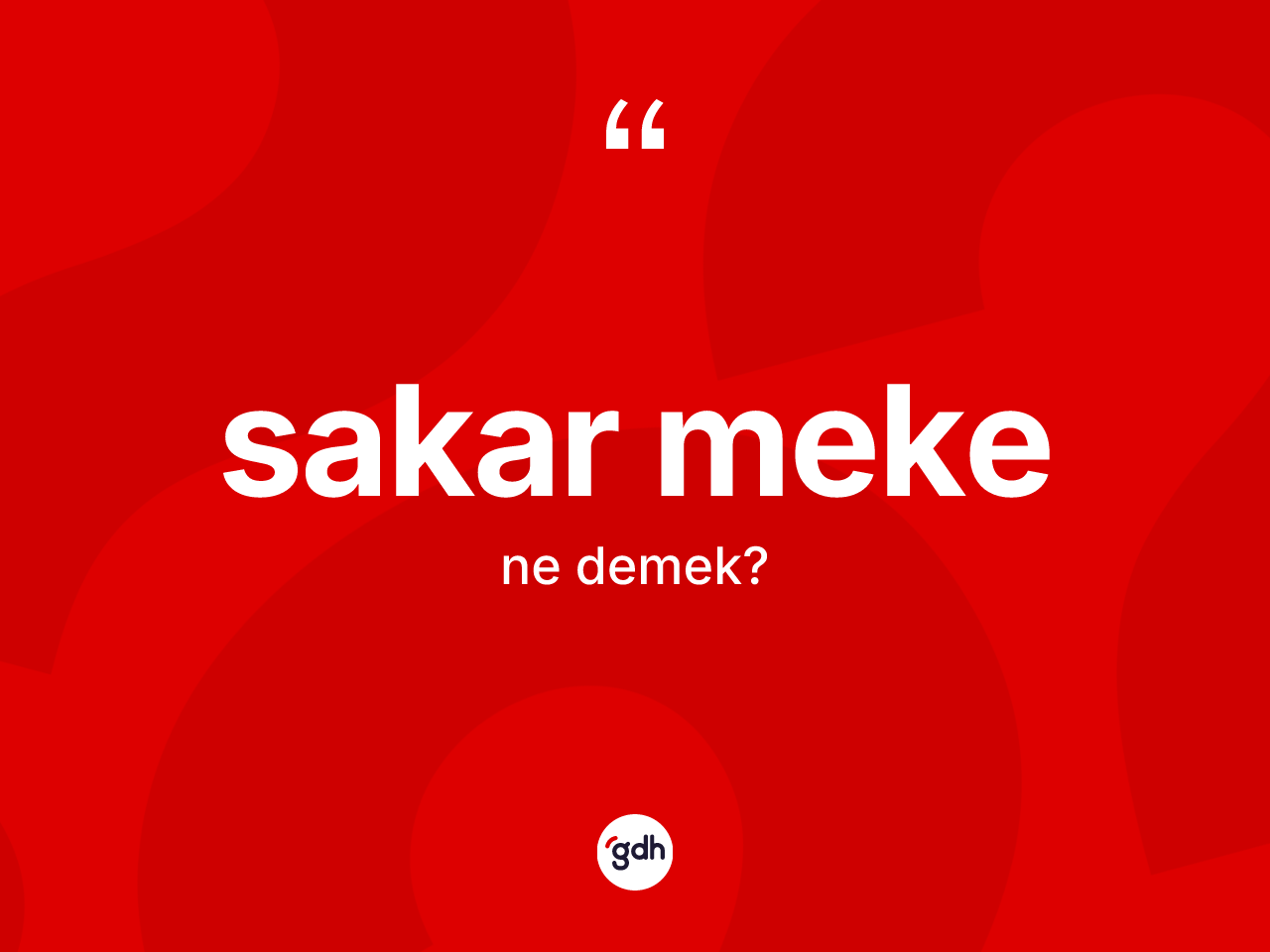 Sakar meke kelimesinin sözlükteki tanımı nedir? Sakar mekenin TDK'ya göre anlamı nedir?