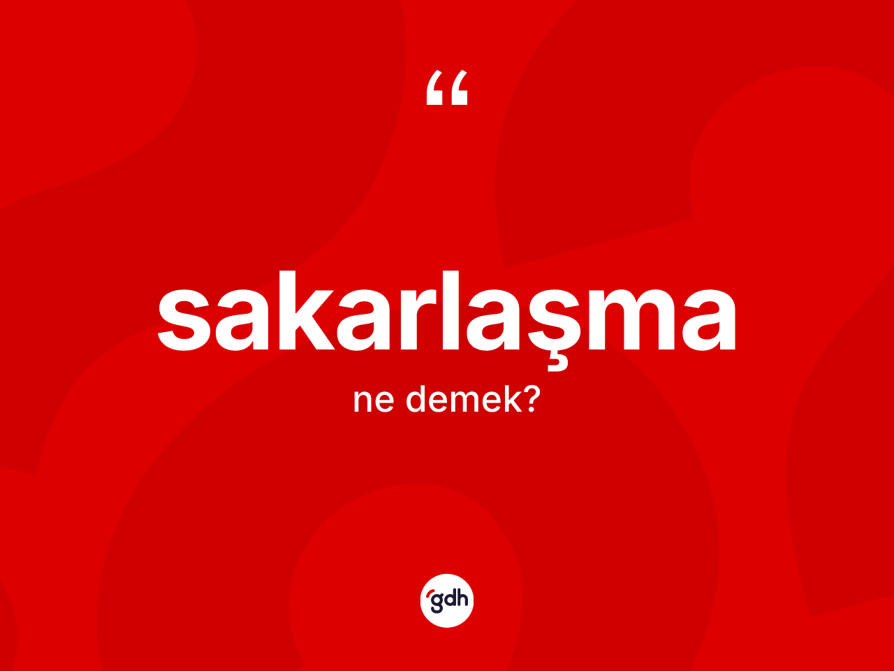 Sakarlaşma nedir? Sakarlaşmanın TDK'ya göre anlamı nedir?