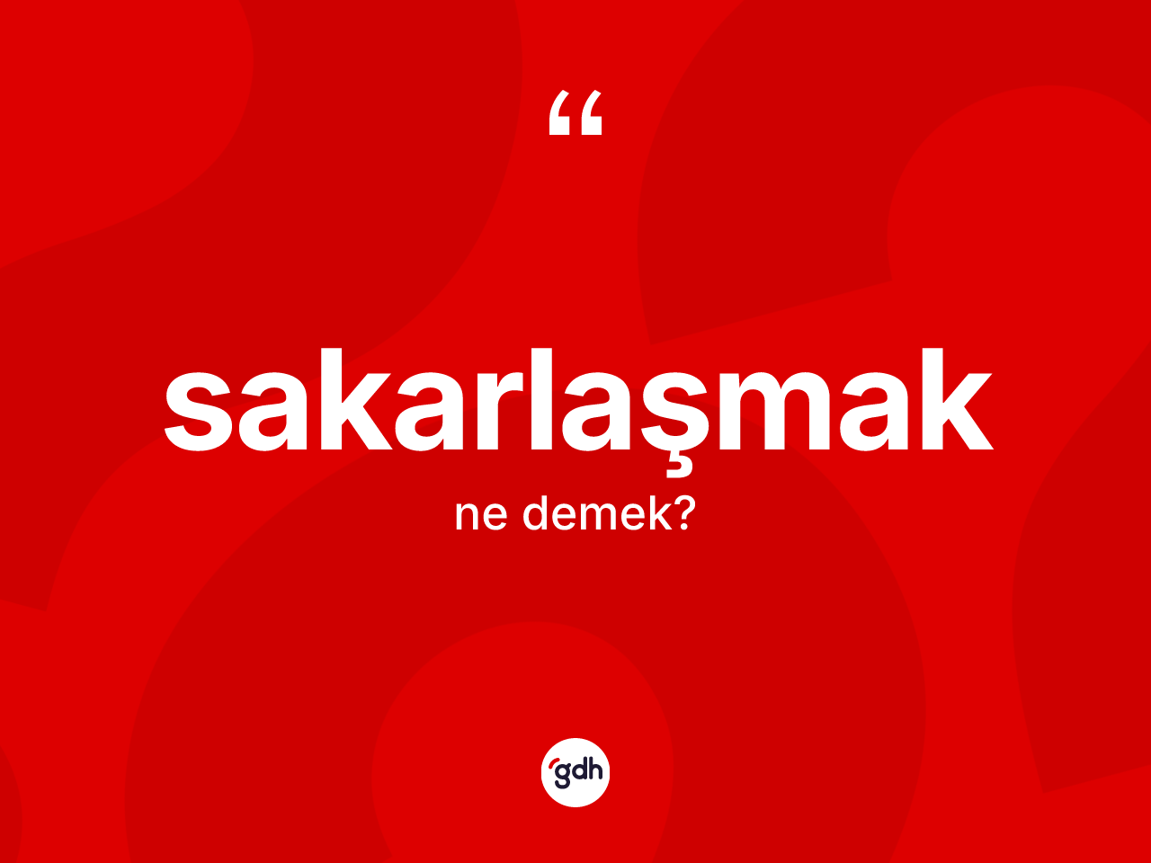 Sakarlaşmak kelimesinin tanımı nedir? Sakarlaşmağın kısaca tanımı nedir?