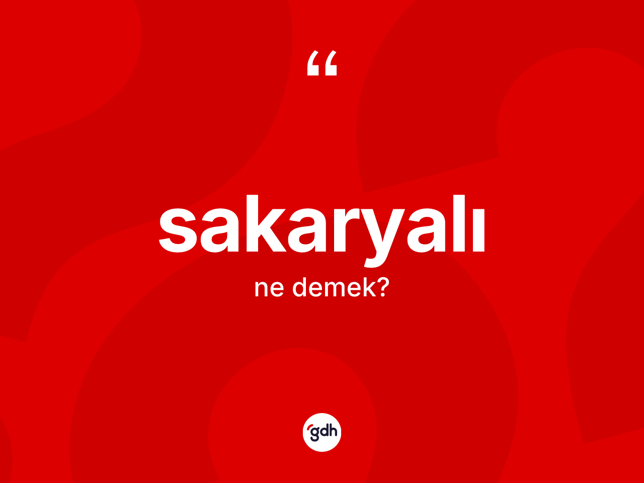Sakaryalı kelimesi ne anlama gelir? Sakaryalı kelimesinin TDK anlamı nedir?