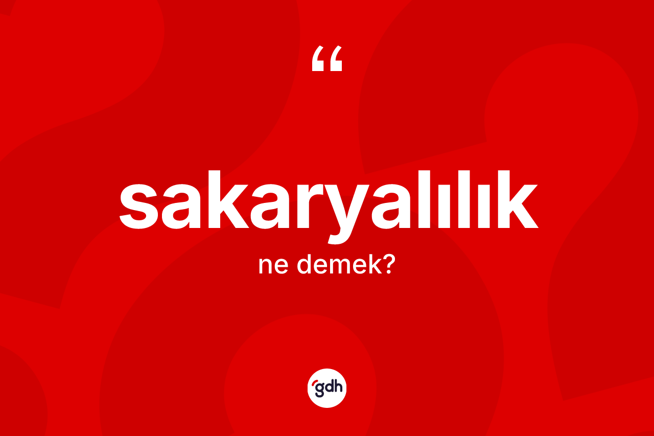 Sakaryalılık kelimesi nedir? Sakaryalılık'ın halk arasındaki kullanımı nasıldır?
