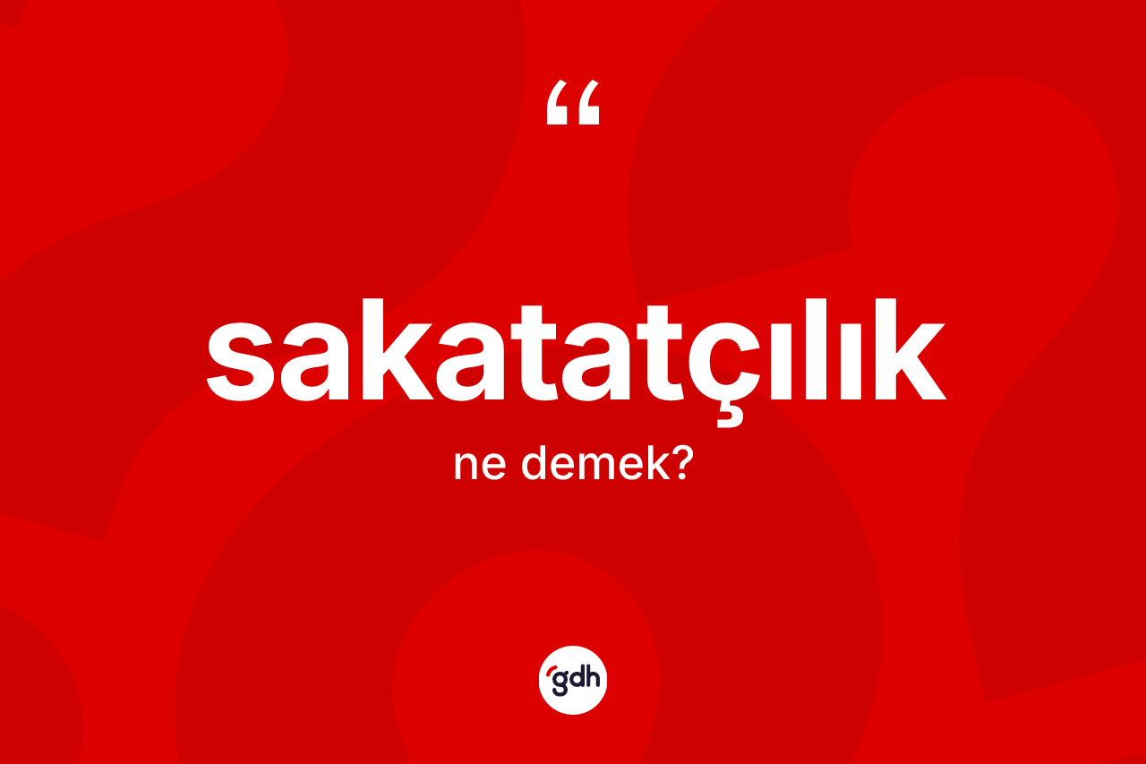 Sakatatçılık ne demek? Sakatatçılığın sözlükteki anlamı nedir?
