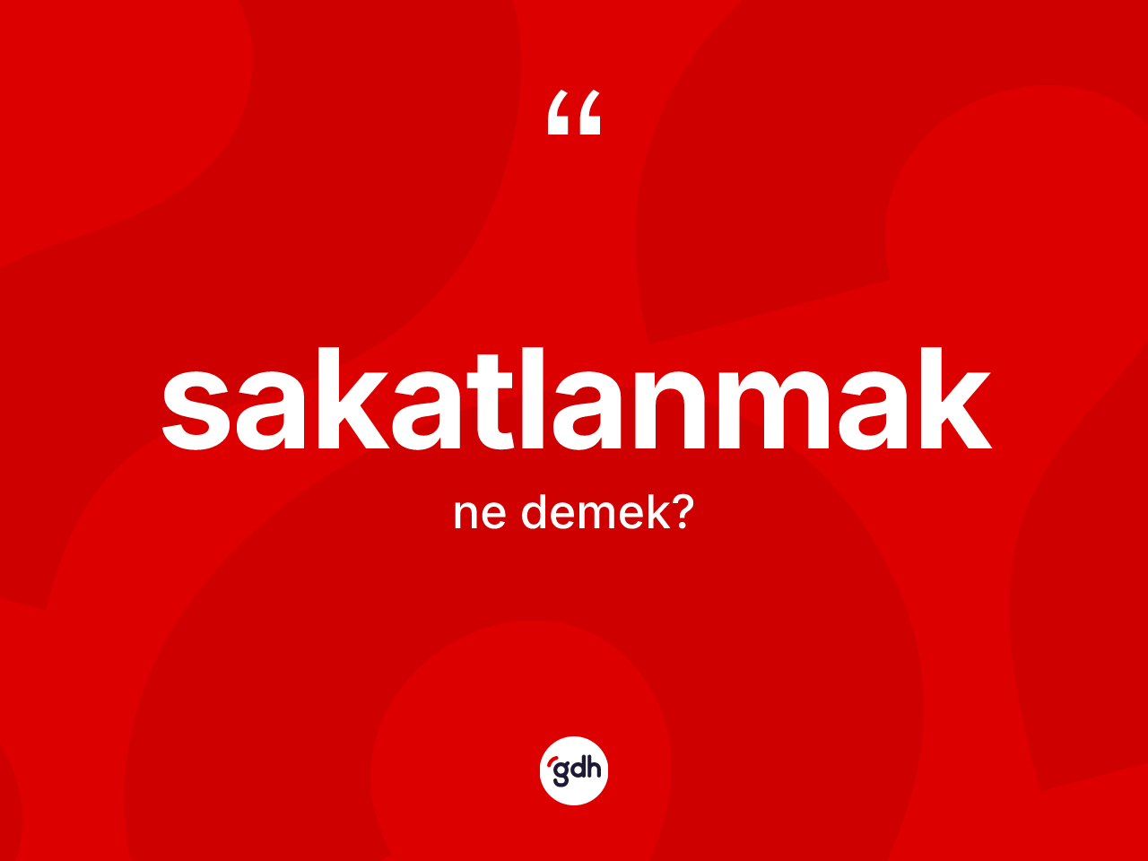 Sakatlanmak kelimesinin tanımı nedir? Sakatlanmağın sözlükteki anlamı nedir?