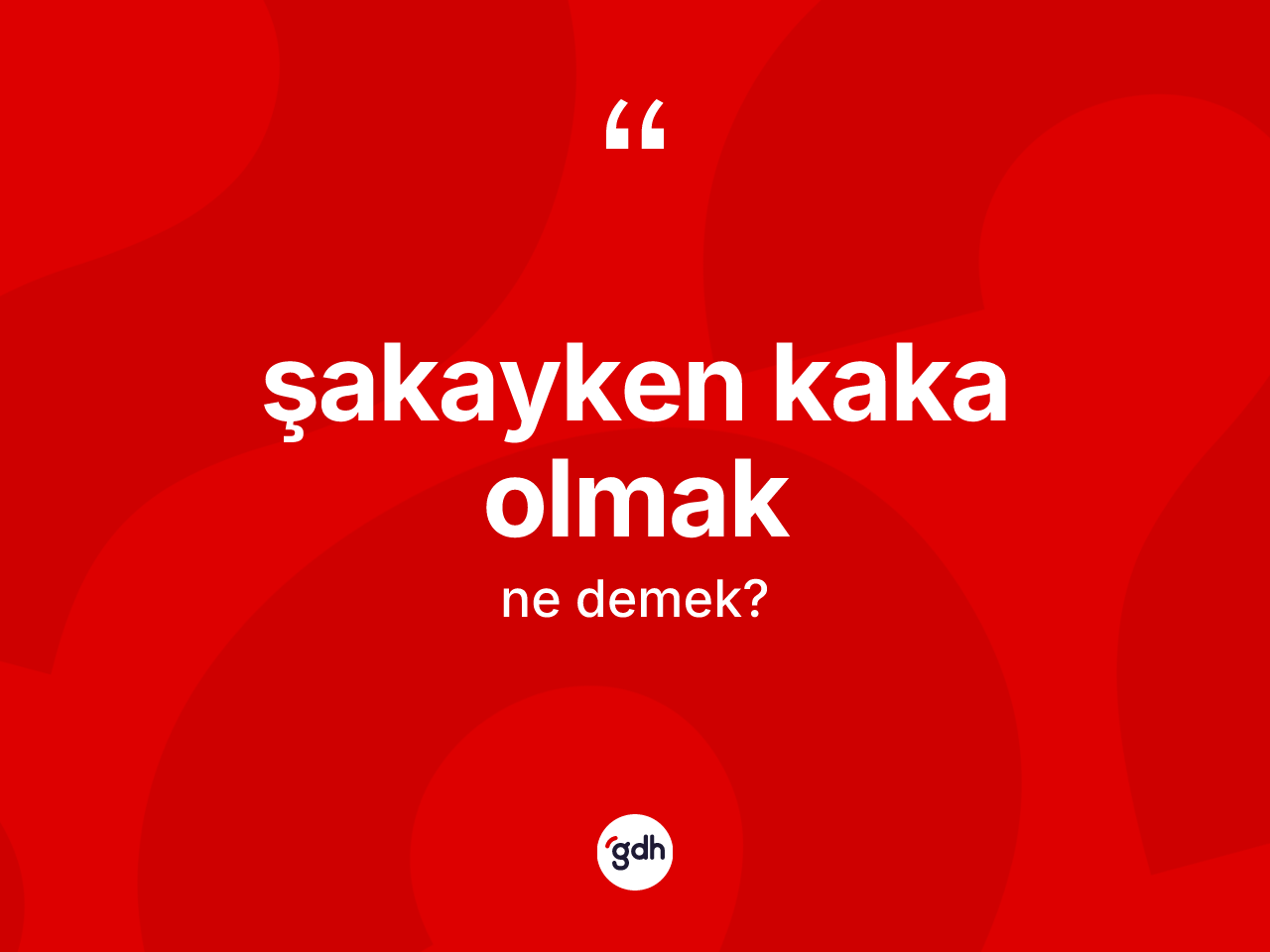 Şakayken kaka olmak ifadesinin tanımı nedir? Şakayken kaka olmak sözünün TDK anlamı nedir?
