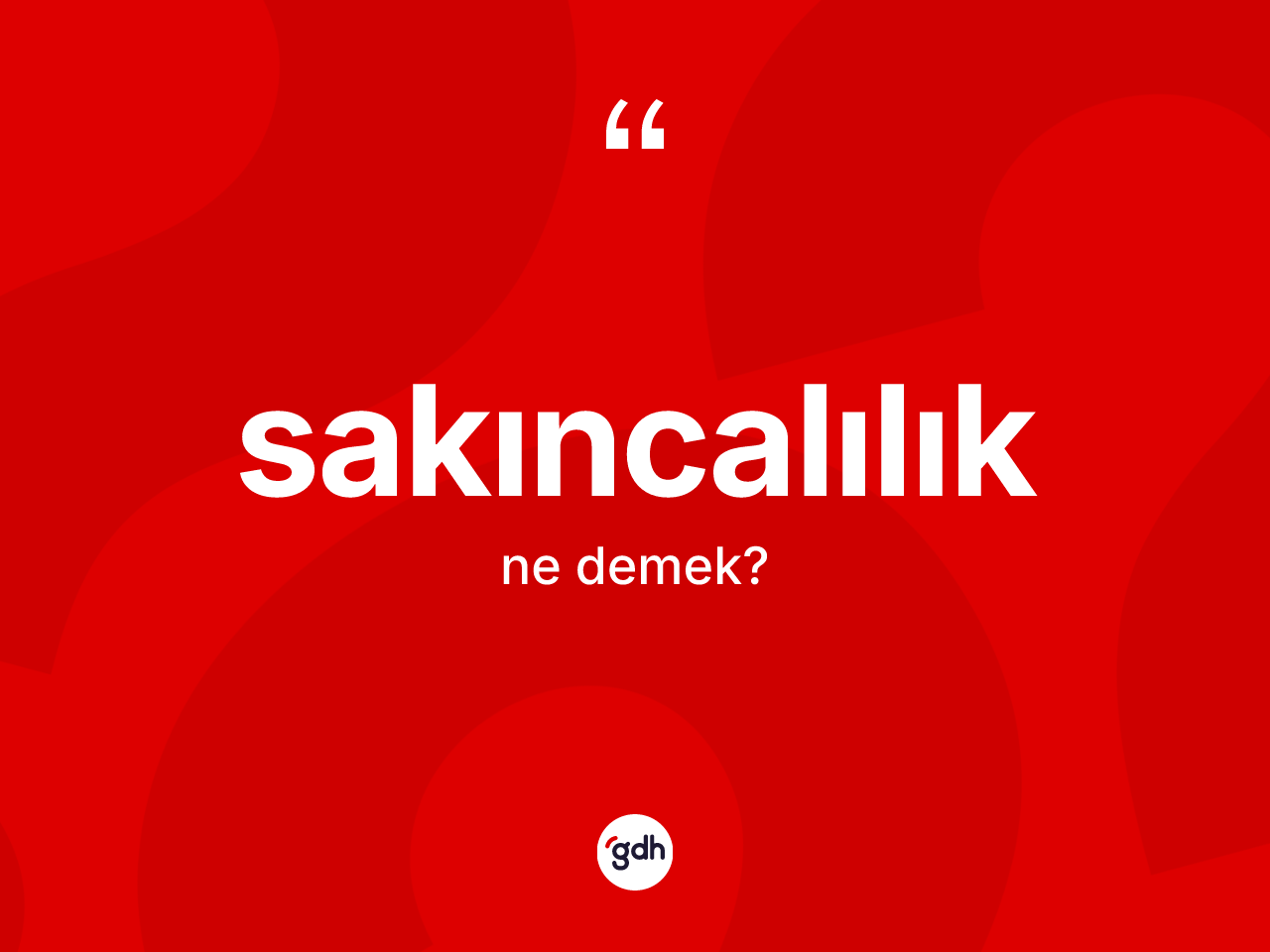 Sakıncalılık ne demek? Sakıncalılığın kısaca tanımı nedir?