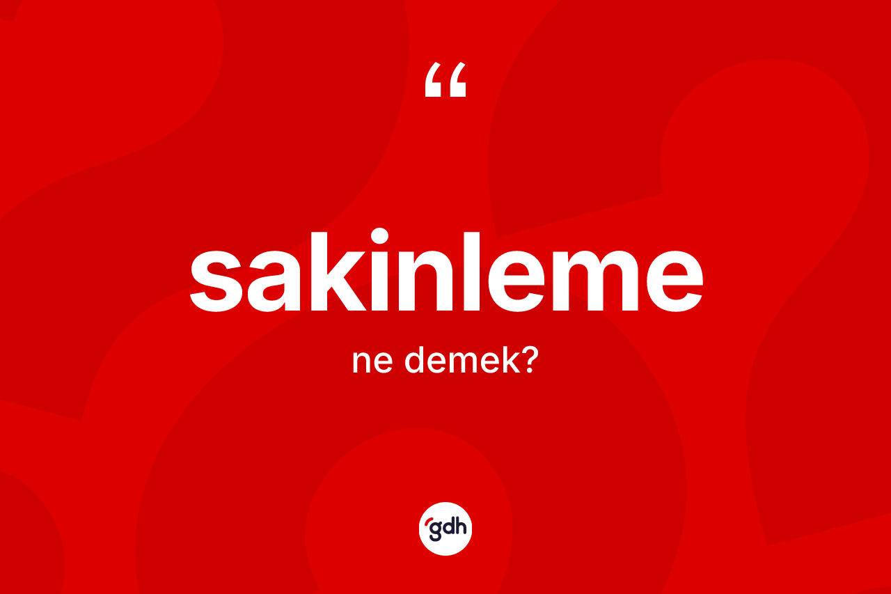 Sakinleme kelimesi ne anlama gelir? Sakinlemenin TDK'ya göre anlamı nedir?