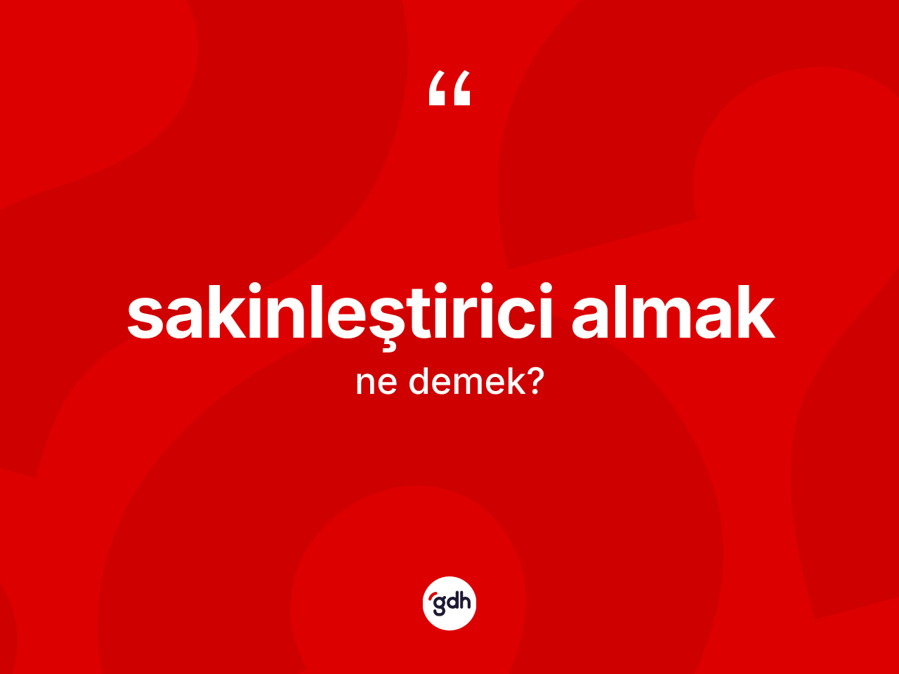Sakinleştirici almak sözü ne anlama gelir? Sakinleştirici almak ifadesi nerede kullanılır?