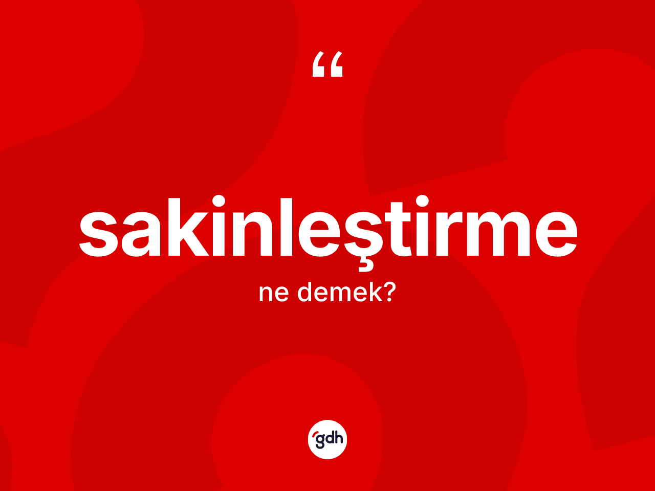 Sakinleştirme nedir? Sakinleştirme kelimesinin özellikleri nelerdir?