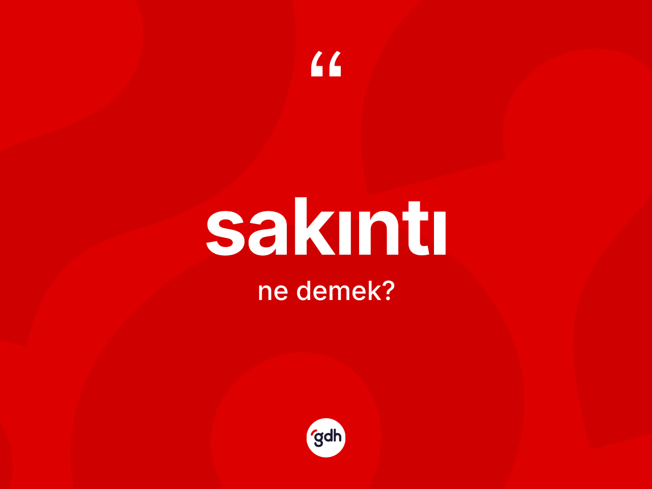 Sakıntı kelimesinin tanımı nedir? Sakıntının sözlükteki anlamı nedir?