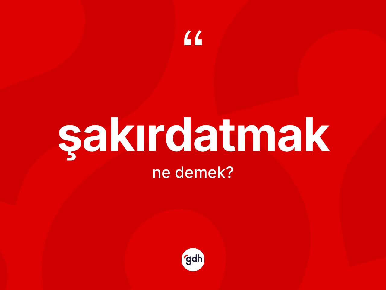 Şakırdatmak kelimesinin sözlükteki tanımı nedir? Şakırdatmağın halk arasındaki kullanımı nasıldır?