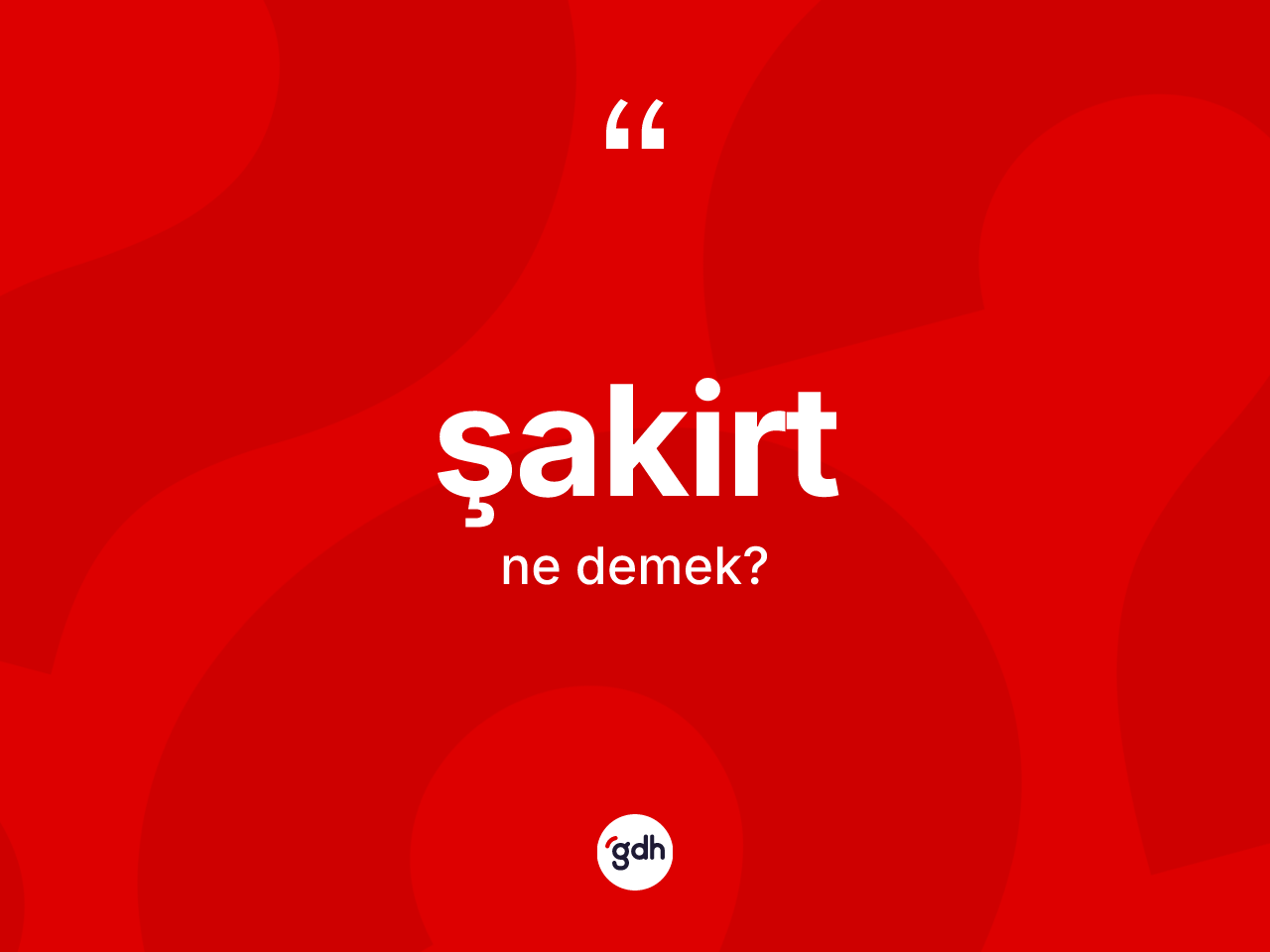 Şakirt kelimesi ne anlama gelir? Şakirdin halk arasındaki kullanımı nasıldır?