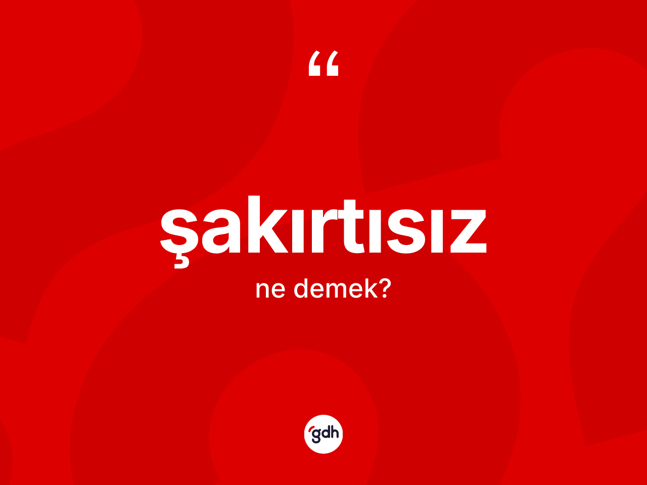 Şakırtısız kelimesi nedir? Şakırtısızın kısaca tanımı nedir?