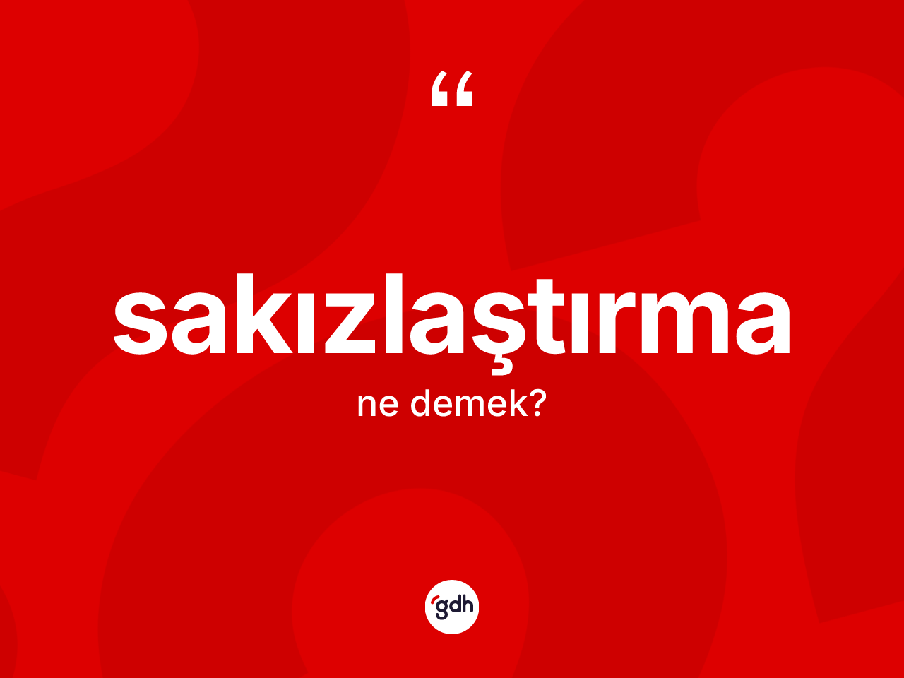Sakızlaştırma kelimesi ne anlama gelir? Sakızlaştırmanın sözlükteki anlamı nedir?