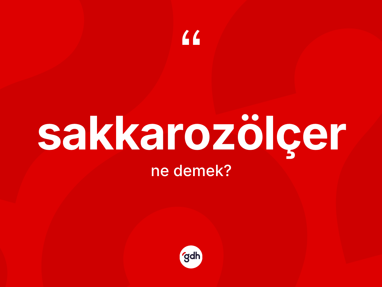 Sakkarozölçer kelimesinin anlamı nedir? Sakkarozölçer kelimesinin kaç farklı anlamı var?