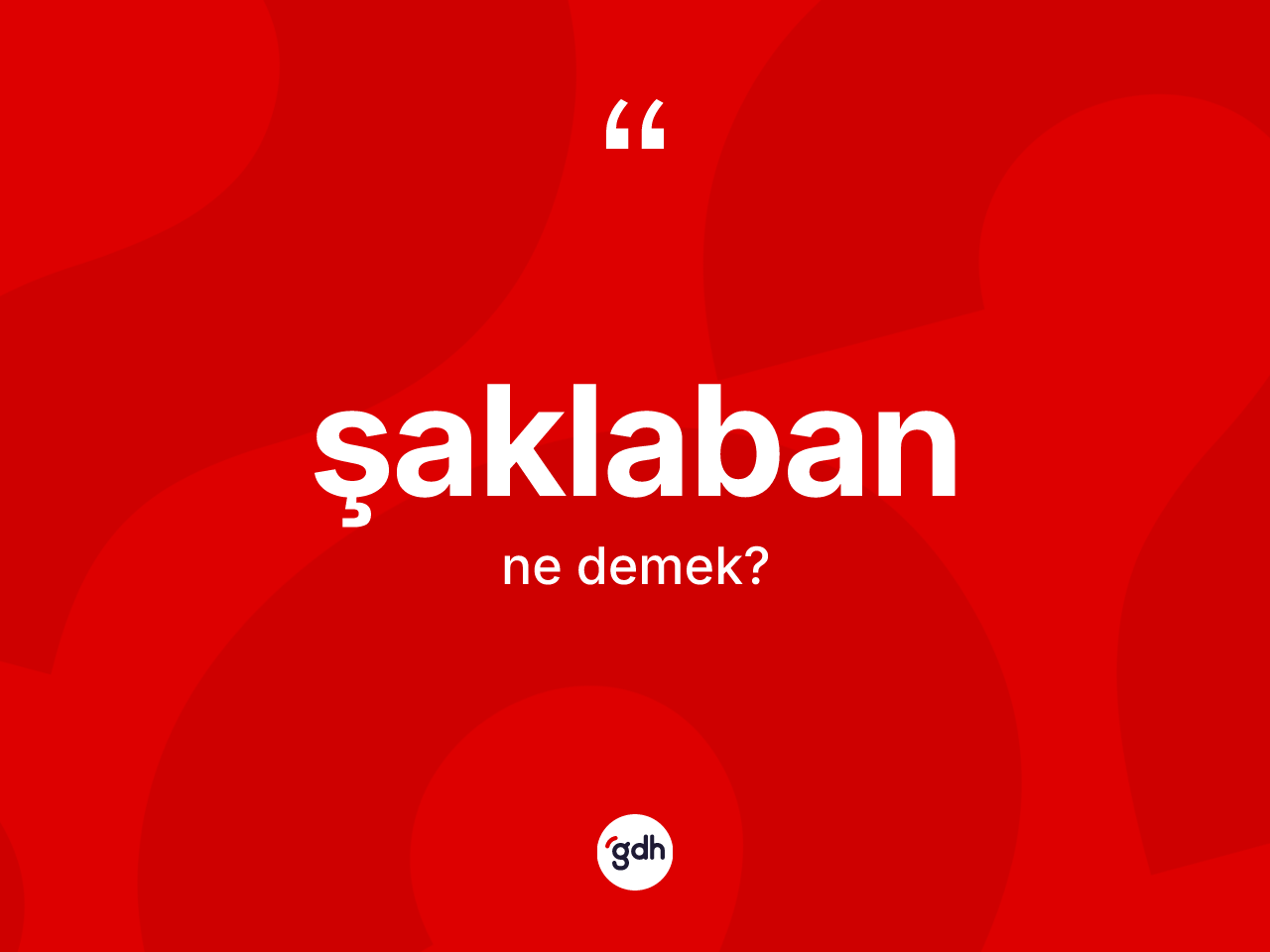 Şaklaban kelimesinin tanımı nedir? Şaklabanın halk arasındaki kullanımı nasıldır?