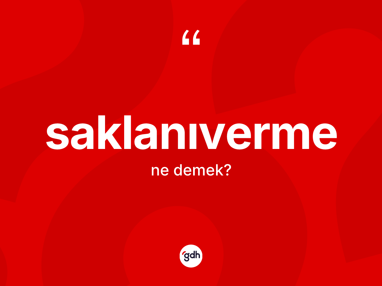 Saklanıverme ne anlama gelir? Saklanıvermenin kısaca tanımı nedir?