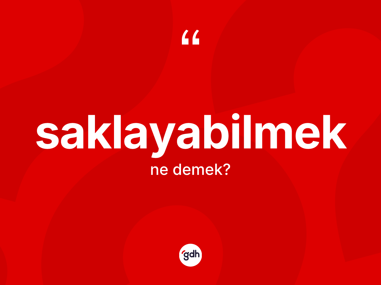 Saklayabilmek kelimesinin tanımı nedir? Saklayabilmek kelimesinin özellikleri nelerdir?