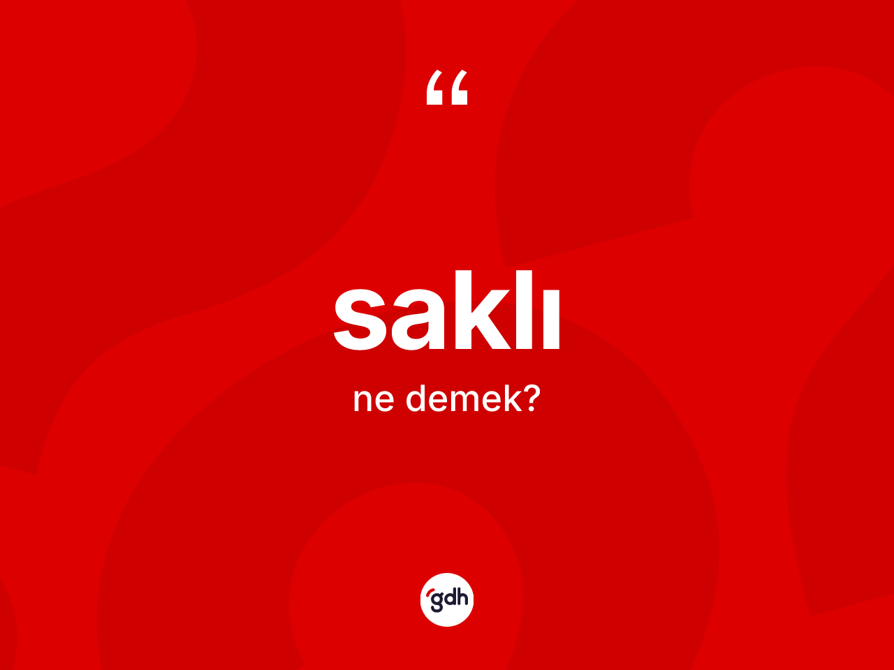 Saklı kelimesinin sözlükteki tanımı nedir? Saklı kelimesinin özellikleri nelerdir?