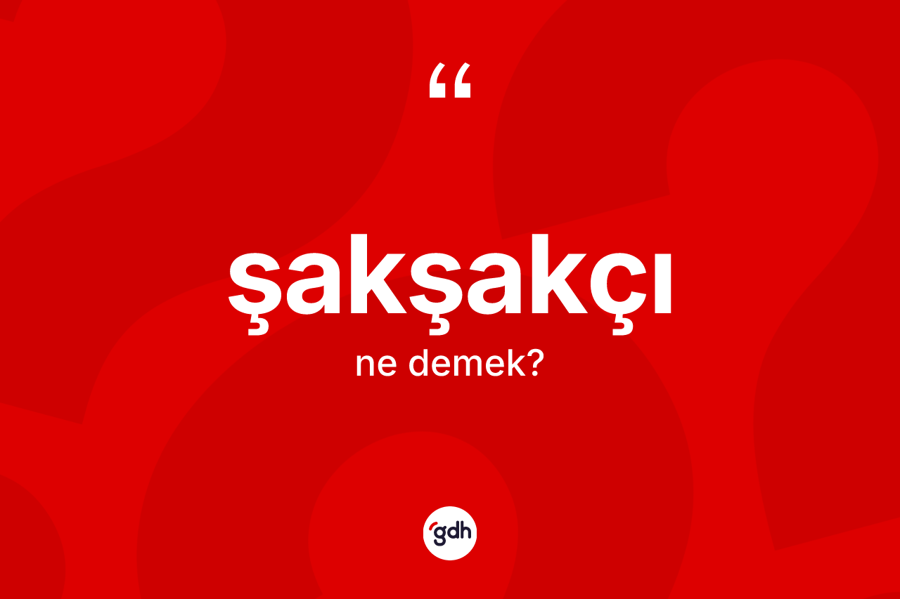 Şakşakçı ne anlama gelir? Şakşakçı kelimesinin TDK anlamı nedir?