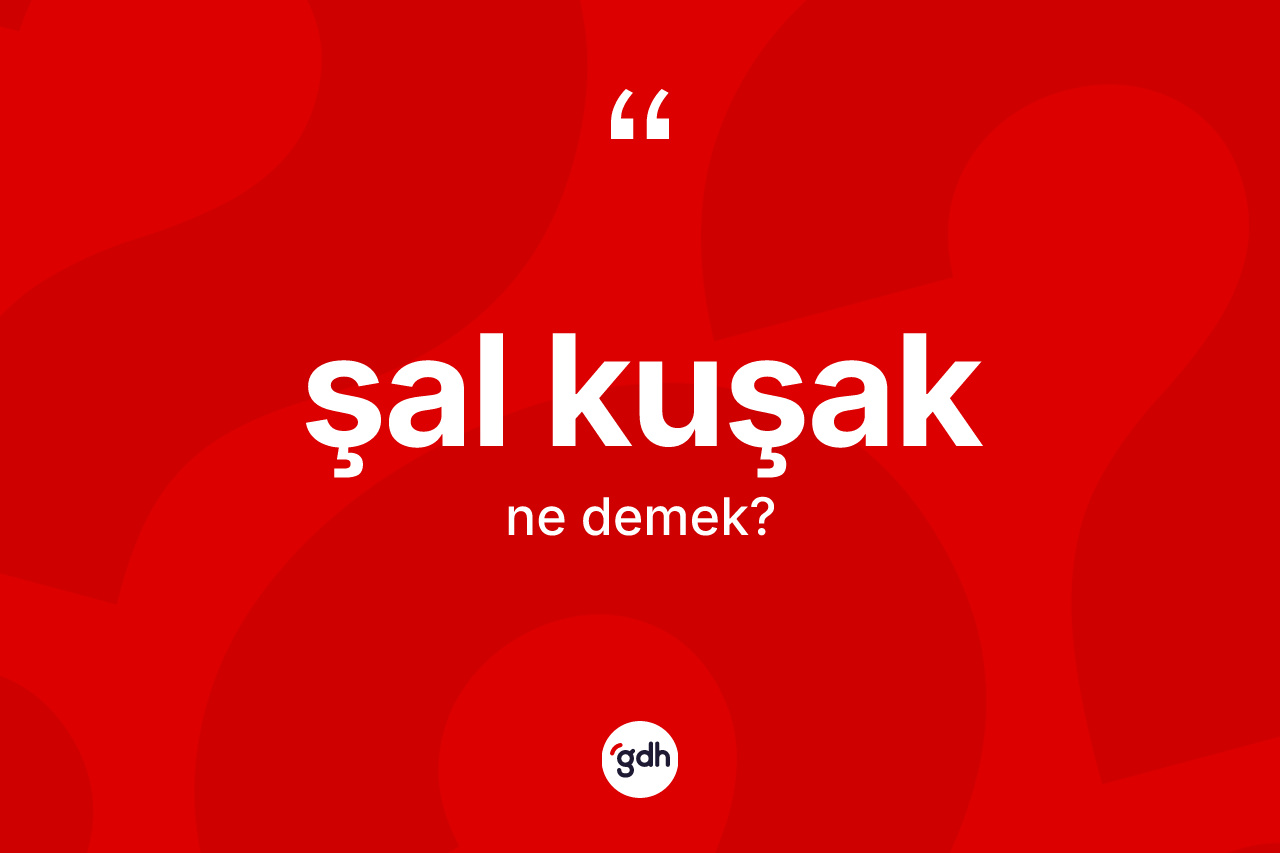 Şal kuşak kelimesinin tanımı nedir? Şal kuşağın halk arasındaki kullanımı nasıldır?