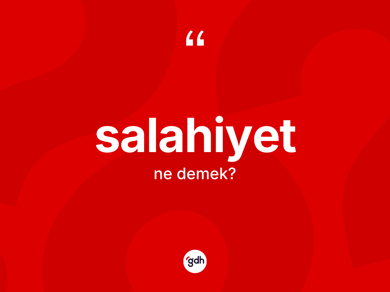 Salahiyet nedir? Salahiyetin TDK'ya göre anlamı nedir?